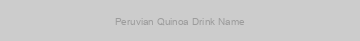 Peruvian Quinoa Drink Name